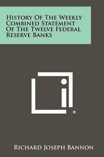 History of the Weekly Combined Statement of the Twelve Federal Reserve Banks