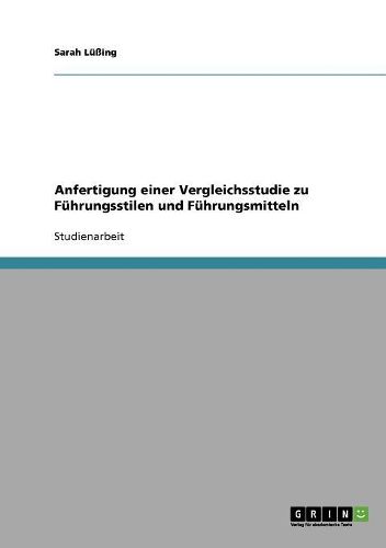 Cover image for Anfertigung Einer Vergleichsstudie Zu Fuhrungsstilen Und Fuhrungsmitteln