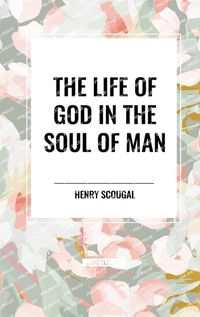 Cover image for The Life of God in the Soul of Man