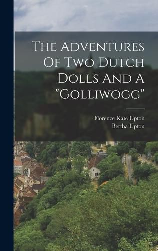 Cover image for The Adventures Of Two Dutch Dolls And A "golliwogg"