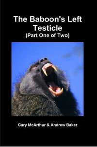 Cover image for The Baboon's Left Testicle (Part One of Two)