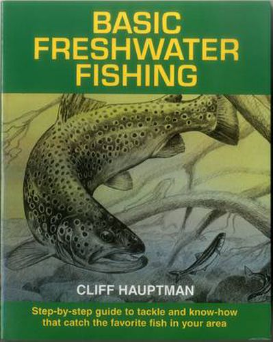 Cover image for Basic Freshwater Fishing: Step-by-step Guide to Tackle and Know How That Catch the Favorite Fish