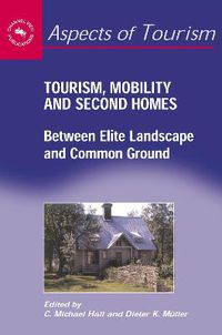 Cover image for Tourism, Mobility and Second Homes: Between Elite Landscape and Common Ground