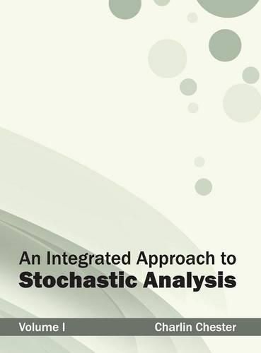 Cover image for Integrated Approach to Stochastic Analysis: Volume I