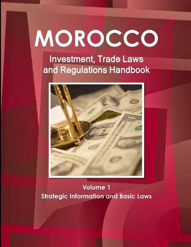 Cover image for Morocco Investment, Trade Laws and Regulations Handbook Volume 1 Strategic Information and Basic Laws