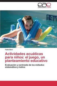 Cover image for Actividades acuaticas para ninos: el juego, un planteamiento educativo