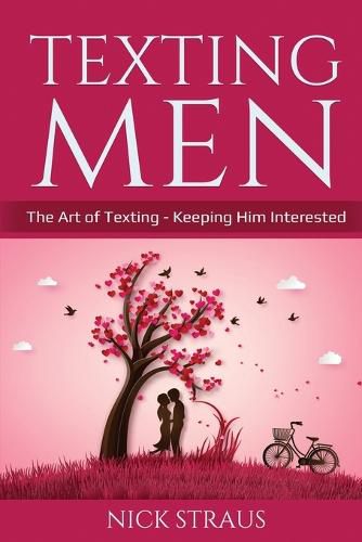 Cover image for Texting Men: The Art of Texting - Keeping Him Interested