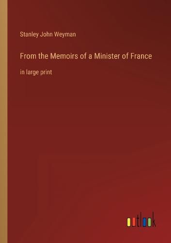 From the Memoirs of a Minister of France