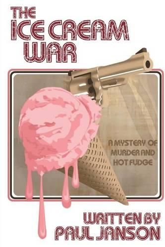 Cover image for The Ice Cream War: a mystery of hot fudge and murder