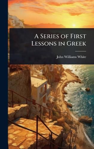 Cover image for A Series of First Lessons in Greek