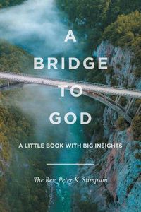 Cover image for A Bridge to God: A Little Book with Big Insights