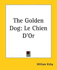 Cover image for The Golden Dog: Le Chien D'Or