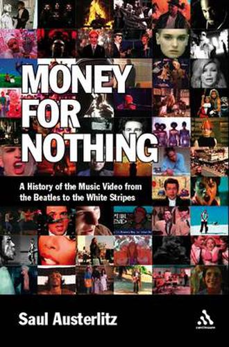 Cover image for Money for Nothing: A History of the Music Video from the Beatles to the White Stripes