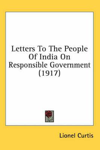 Cover image for Letters to the People of India on Responsible Government (1917)