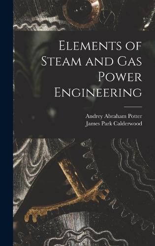 Cover image for Elements of Steam and Gas Power Engineering