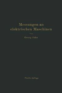 Cover image for Messungen an Elektrischen Maschinen: Apparate, Instrumente, Methoden, Schaltungen