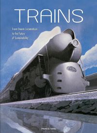 Cover image for Trains: From Steam Locomotives to the Future of Sustainability