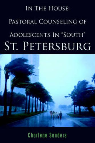 Cover image for In The House: Pastoral Counseling of Adolescents In  South  St. Petersburg