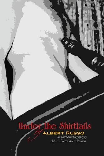 Cover image for Under the Shirttails of Albert Russo: An Alternative Biography