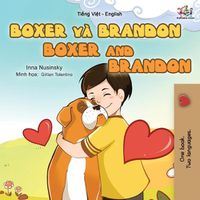 Cover image for Boxer and Brandon (Vietnamese English Bilingual Book for Kids)