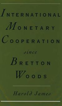 Cover image for International Monetary Cooperation Since Bretton Woods