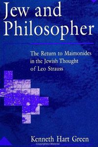 Cover image for Jew and Philosopher: The Return to Maimonides in the Jewish Thought of Leo Strauss