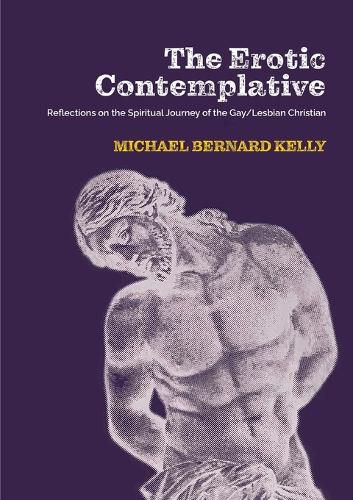 Erotic Contemplative: Reflections on the Spiritual Journey of the Gay/Lesbian Christian, The