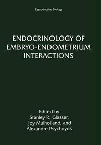 Cover image for Endocrinology of Embryo-Endometrium Interactions: Reproductive Biology