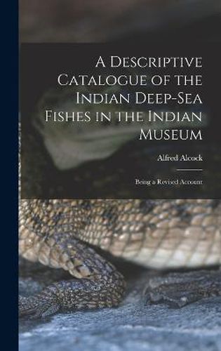 A Descriptive Catalogue of the Indian Deep-sea Fishes in the Indian Museum