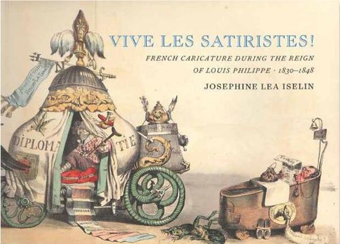 Cover image for Vive Les Satiristes!: French Caricature During the Reign of Louis Philipp, 1830-1848