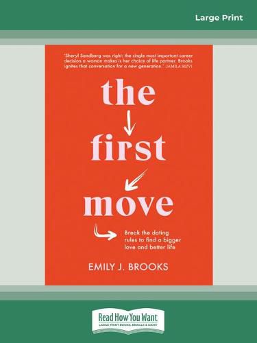 Cover image for The First Move: Break the dating rules to find a bigger love and better life