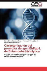 Cover image for Caracterizacion del Promotor del Gen Ehpgp1, de Entamoeba Histolytica