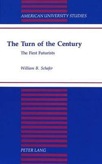 Cover image for The Turn of the Century: The First Futurists