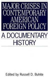 Cover image for Major Crises In Contemporary American Foreign Policy: A Documentary History