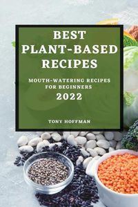 Cover image for Best Plant Based Recipes 2022: Mouth-Watering Recipes for Beginners