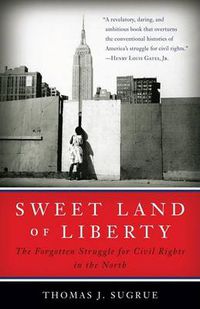 Cover image for Sweet Land of Liberty: The Forgotten Struggle for Civil Rights in the North