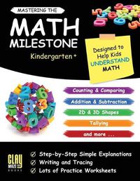 Cover image for Mastering the Math Milestone (Kindergarten+): Comparing, Addition & Subtraction, 2D & 3D Shapes, Angles, Tallying, Charts and more