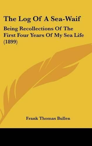 The Log of a Sea-Waif: Being Recollections of the First Four Years of My Sea Life (1899)