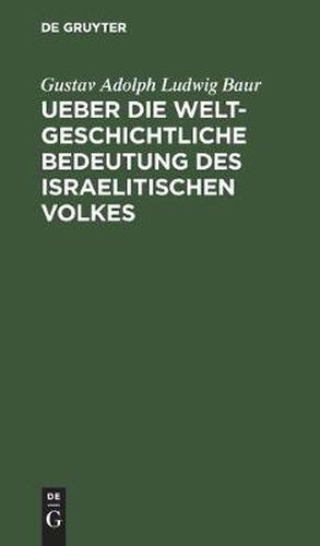 Cover image for Ueber Die Weltgeschichtliche Bedeutung Des Israelitischen Volkes: Inauguralrede