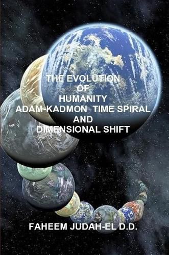 Cover image for THE EVOLUTION OF HUMANITY ADAM-KADMON TIME SPIRAL AND DIMENSIONAL SHIFT