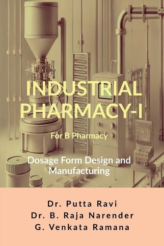 Cover image for Industrial Pharmacy - I for B Pharmacy