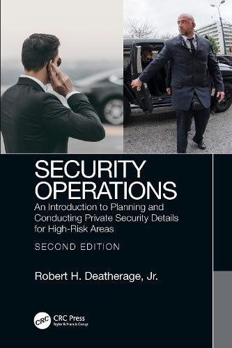 Cover image for Security Operations: An Introduction to Planning and Conducting Private Security Details for High-Risk Areas