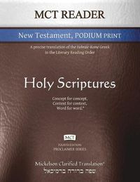 Cover image for MCT Reader New Testament Podium Print, Mickelson Clarified: A Precise Translation of the Hebraic-Koine Greek in the Literary Reading Order