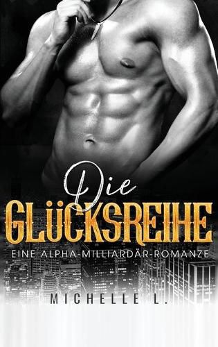 Cover image for Die Glucksreihe: Eine Alpha-Milliardar-Romanze