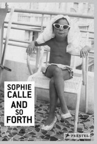 Cover image for Sophie Calle: And so Forth