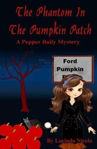 Cover image for The Phantom in the Pumpkin Patch: A Pepper Baily Mystery