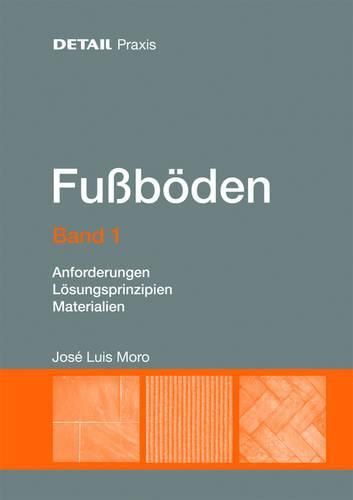 Cover image for Fussboeden - Band 1: Anforderungen, Loesungsprinzipien, Materialien