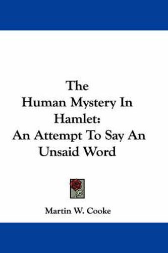 Cover image for The Human Mystery in Hamlet: An Attempt to Say an Unsaid Word