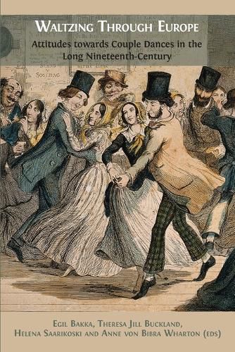 Cover image for Waltzing Through Europe: Attitudes towards Couple Dances in the Long Nineteenth Century