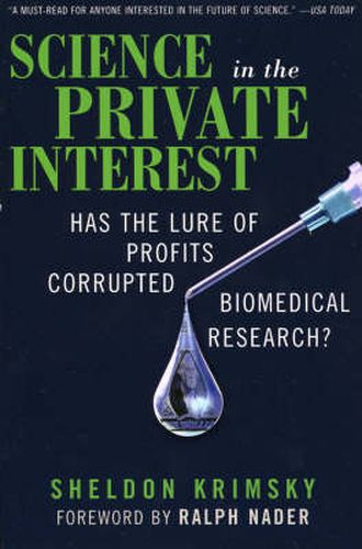 Cover image for Science in the Private Interest: Has the Lure of Profits Corrupted Biomedical Research?
